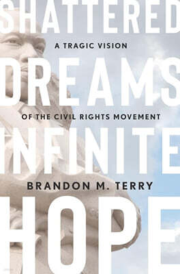 Shattered Dreams, Infinite Hope: A Tragic Vision of the Civil Rights Movement