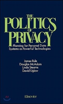 The Politics of Privacy: Planning for Personal Data Systems as Powerful Technologies