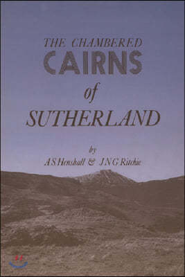 Chambered Cairns of Sutherland: The Structures & Their Contents