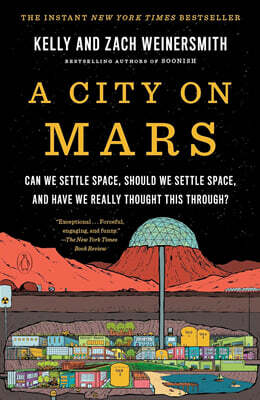 A City on Mars: Can We Settle Space, Should We Settle Space, and Have We Really Thought This Through?