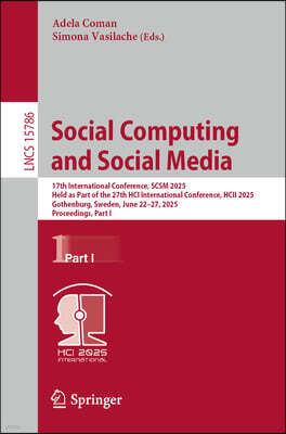 Springer Social Computing and Social Media: 17th International Conference, Scsm 2025, Held as Part of the 27th Hci International Conference, Hcii 2025, Gothenb