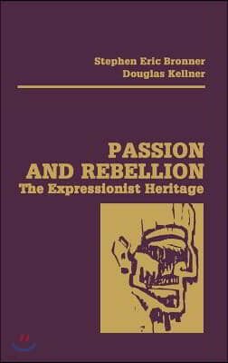 Passion and Rebellion: The Expressionist Heritage