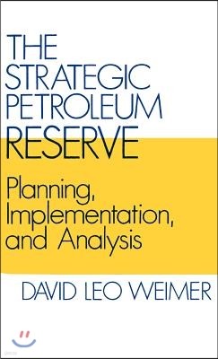 The Strategic Petroleum Reserve: Planning, Implementation, and Analysis
