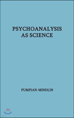 Psychoanalysis as Science: The Hixon Lectures on the Scientific Status of Psychoanalysis