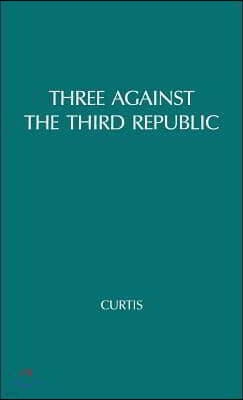 Three Against the Third Republic: Sorel, Barres, and Maurras