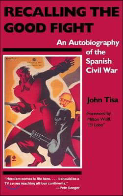 Recalling the Good Fight: An Autobiography of the Spanish Civil War