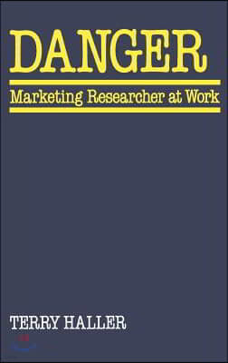 Danger: Marketing Researcher at Work