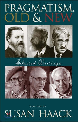 Pragmatism, Old and New: Selected Writings