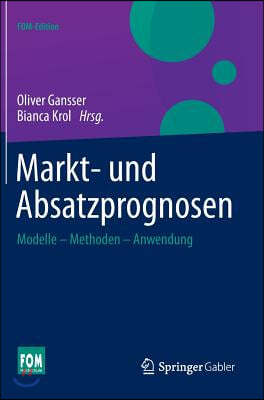 Markt- Und Absatzprognosen: Modelle - Methoden - Anwendung