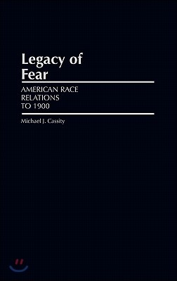 Legacy of Fear: American Race Relations to 1900