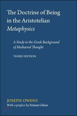 The Doctrine of Being in the Aristotelian Metaphysics: A Study in the Greek Background of Mediaeval Thought