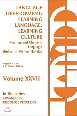 Language Development: Learning Language, Learning Culture--Meaning and Choice in Language: Studies for Michael Halliday, Volume 1