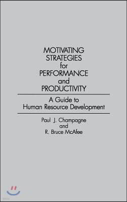 Motivating Strategies for Performance and Productivity: A Guide to Human Resource Development