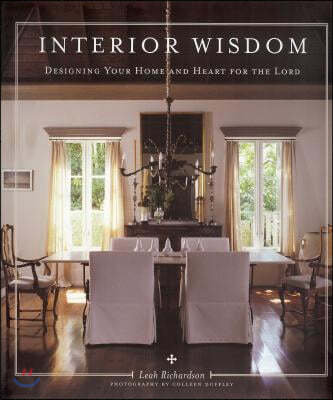 Interior Wisdom: Designing Your Heart and Home for the Lord