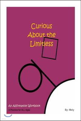 Curious About the Limitless: An Affirmation Workbook