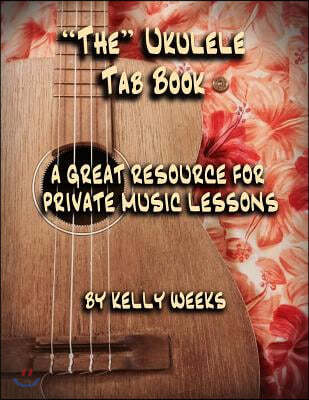 "the" Ukulele Tab Book: A Great Resource for Private Music Lessons