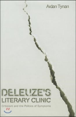 Deleuze's Literary Clinic: Criticism and the Politics of Symptoms