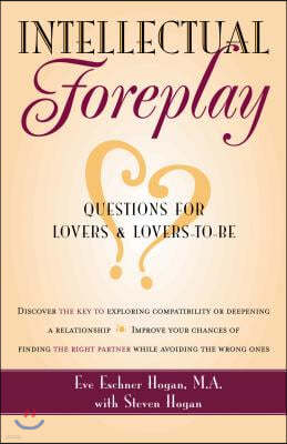 Intellectual Foreplay: A Book of Questions for Lovers and Lovers-To-Be