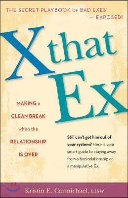 X That Ex: Making a Clean Break When the Relationship Is Over