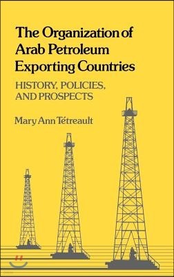 The Organization of Arab Petroleum Exporting Countries: History, Policies, and Prospects