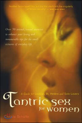 Tantric Sex for Women: A Guide for Lesbian, Bi, Hetero, and Solo Lovers