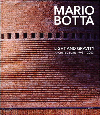 Mario Botta: Light and Gravity: Architecture 1993-2003