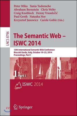 The Semantic Web - Iswc 2014: 13th International Semantic Web Conference, Riva del Garda, Italy, October 19-23, 2014. Proceedings, Part I