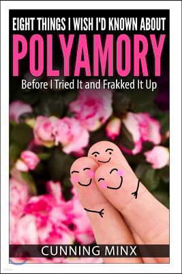 Eight Things I Wish I'd Known About Polyamory: Before I Tried It and Frakked It Up