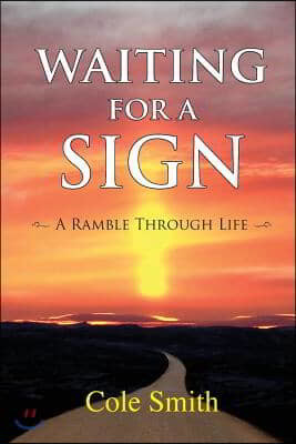 Waiting for a Sign: A Ramble Through Life