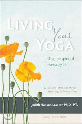 Living Your Yoga: Finding the Spiritual in Everyday Life