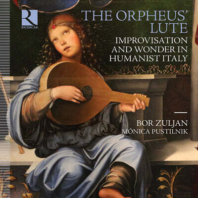 Bor Zuljan 오르페우스의 류트 (The Orpheus' Lute - Improvisation & Wonder in Humanist Italy)