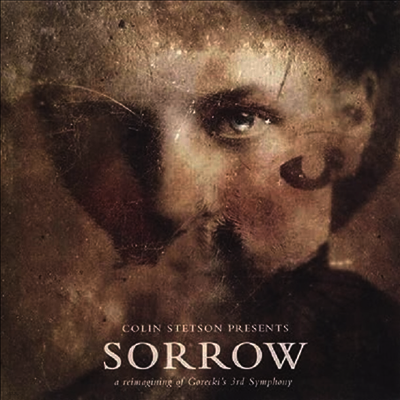 Colin Steton — 슬픔 - 고레키 교향곡 3번의 재해석 (Sorrow - Reimagining Of Gorecki's 3rd Symphony) (Gatefold) - Colin Steton 앨범 커버