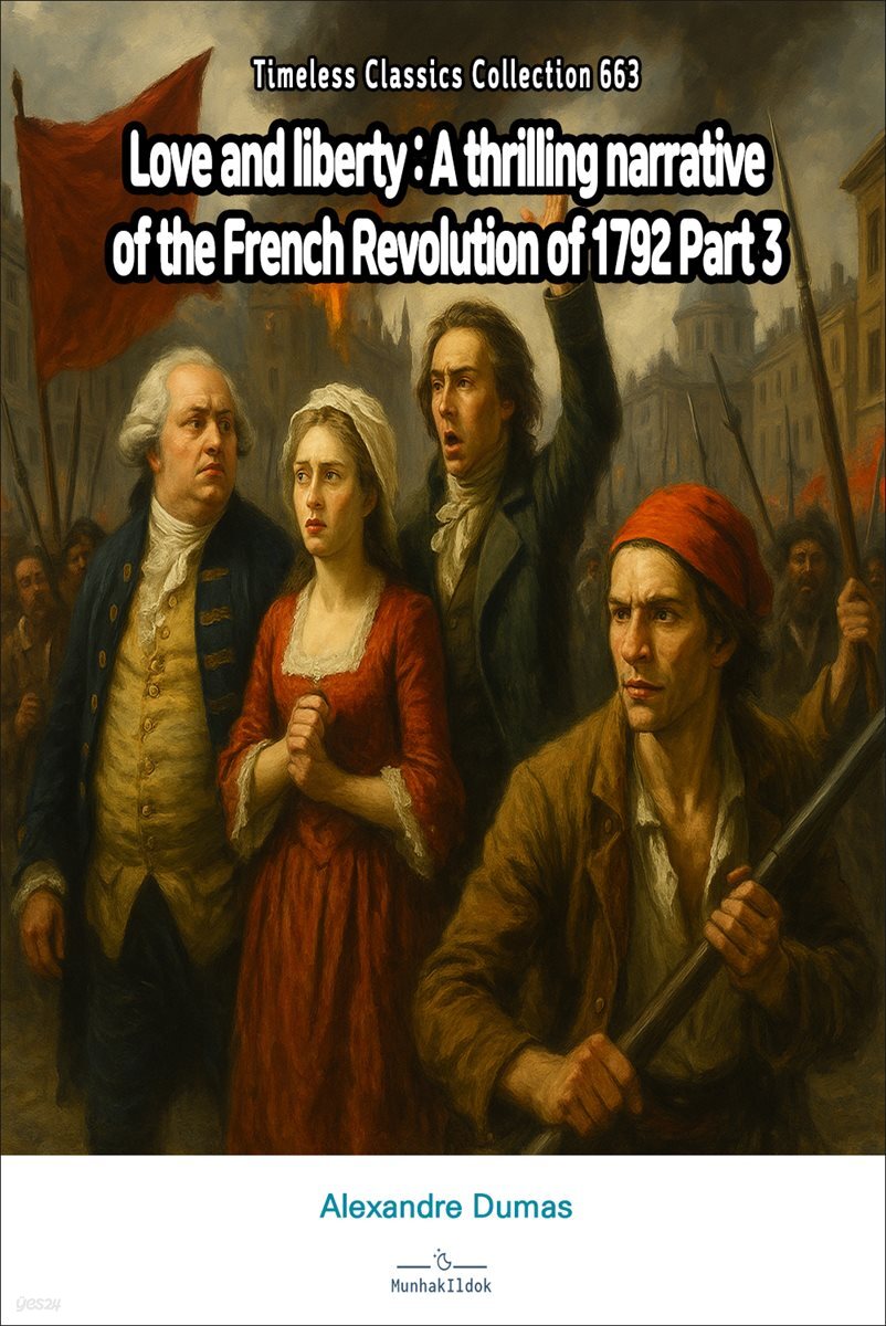 Love and liberty : A thrilling narrative of the French Revolution of 1792 Part 3