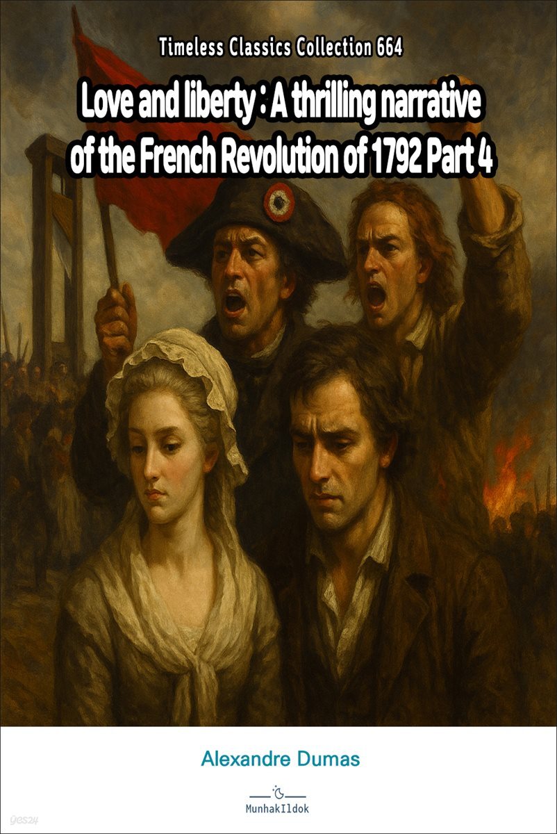 Love and liberty : A thrilling narrative of the French Revolution of 1792 Part 4
