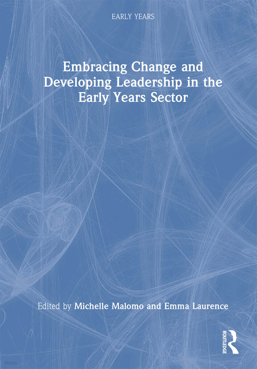 Embracing Change and Developing Leadership in the Early Years Sector
