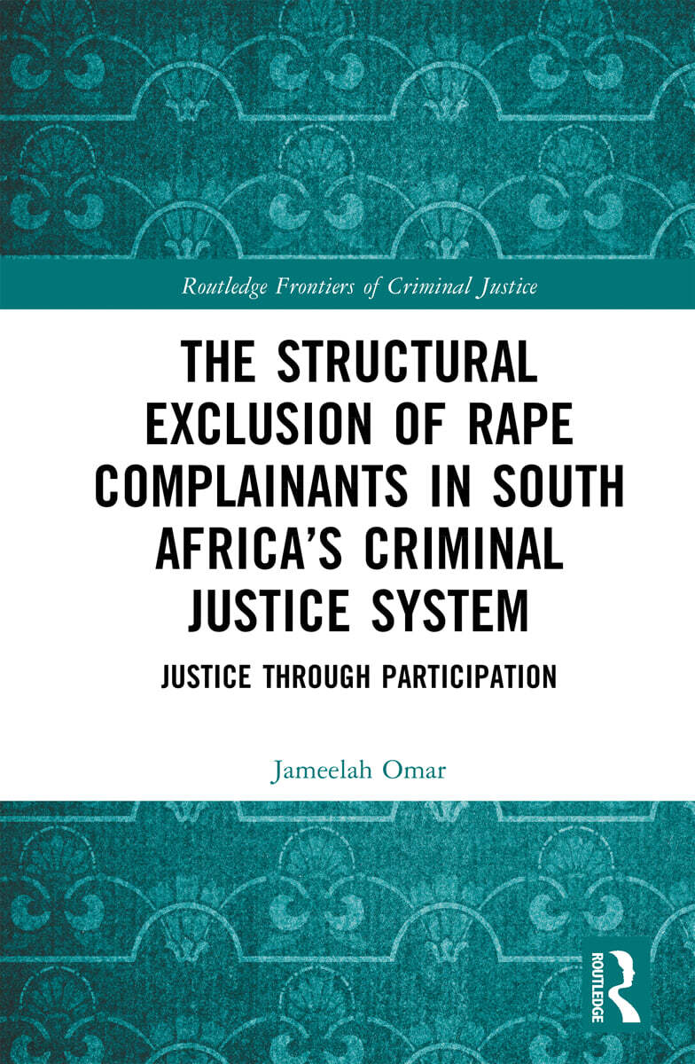 Structural Exclusion of Rape Complainants in South Africa’s Criminal Justice System