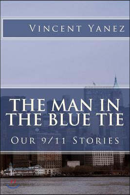 The Man in the Blue Tie: Our 9/11 Stories