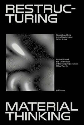 Restructuring Material Thinking: Material and Data in Architecture and Urban Scales