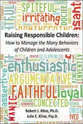 Raising Responsible Children: How to Manage the Many Behaviors of Children and Adolescents