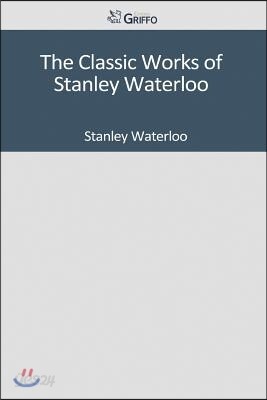 The Classic Works of Stanley Waterloo