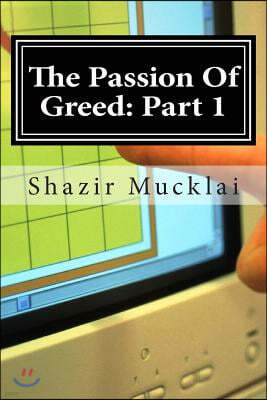The Passion of Greed: Part 1: The Story of an 18-Year Old Dominating