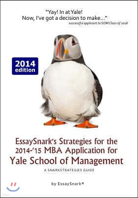 EssaySnark's Strategies for the 2014-'15 MBA Application for Yale School of Management: A SnarkStrategies Guide