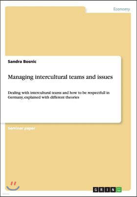 Managing intercultural teams and issues: Dealing with intercultural teams and how to be respectfull in Germany, explained with different theories