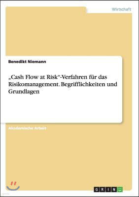 "cash Flow at Risk-Verfahren F?r Das Risikomanagement. Begrifflichkeiten Und Grundlagen