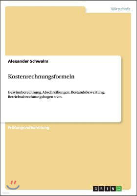 Kostenrechnungsformeln: Gewinnberechnung, Abschreibungen, Bestandsbewertung, Betriebsabrechnungsbogen uvm.