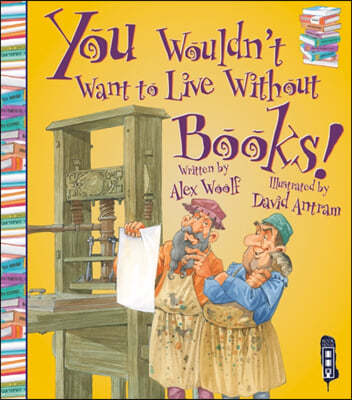 You Wouldn't Want To Live Without Books!