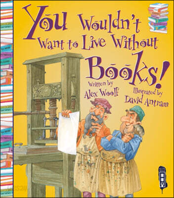 You Wouldn't Want To Live Without Books!
