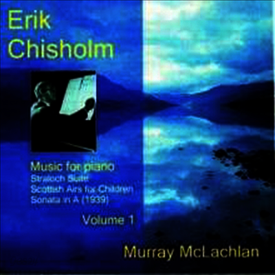 치좀: 피아노 작품, 1집 (Chisholm: Music For Piano Vol.1)(CD) - Murray McLachlan