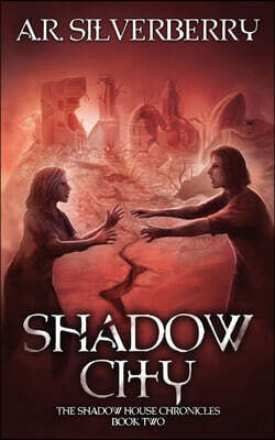 Shadow City: The Shadow House Chronicles Book 2