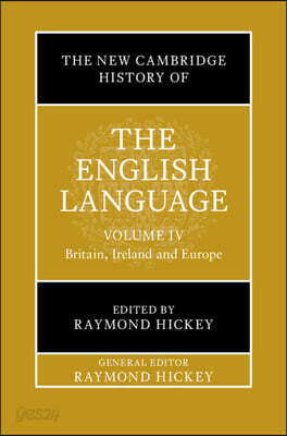 The New Cambridge History of the English Language: Volume 4: Britain, Ireland and Europe